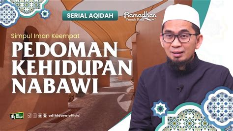 Serial Aqidah Eps Pedoman Kehidupan Nabawi Ustadz Adi Hidayat