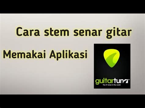 Cara Stem Seting Senar Gitar Yang Paling Mudah Pemula Pasti Bisa