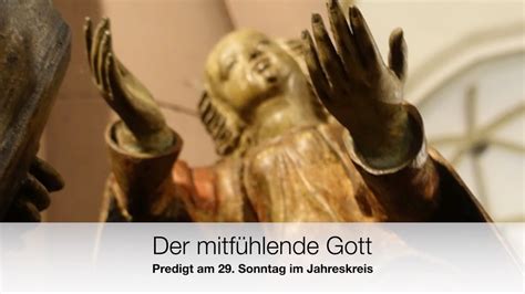 Der mitfühlende Gott Predigt am 29 Sonntag YouTube