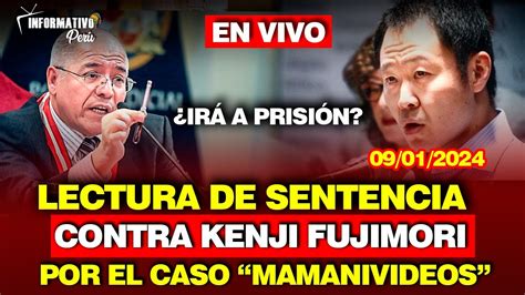 Lectura De Sentencia Kenji Fujimori Caso Mamanivideos Enero