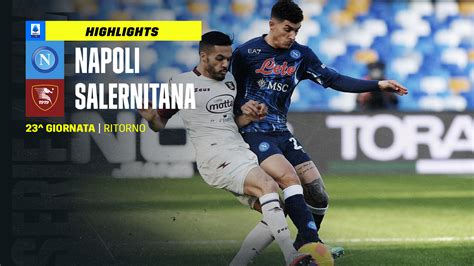 Napoli Salernitana 4 1 Video Highlights Gol E Sintesi Partita Dazn