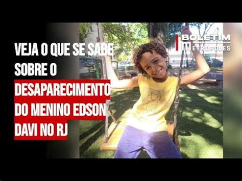 Veja O Que Se Sabe Sobre O Desaparecimento Do Menino Edson Davi No RJ