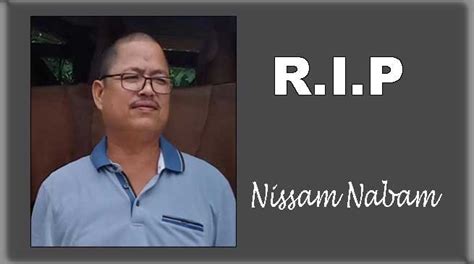 Arunachal Nws Condoles Demise Of Social Worker Nissam Nabam Arunachal24