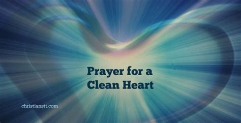 Prayer For A Clean Heart Prayers Clean Heart Morning Prayers