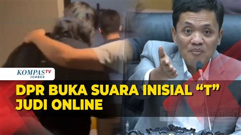 DPR Buka Suara Soal Sosok Insial T Dalam Pengendali Judi Online YouTube