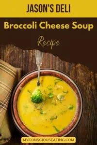 Jason S Deli Broccoli Cheese Soup Recipe Conscious Eating