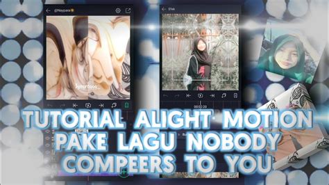 Tutorial Alight Motion Pake Lagu Nobody Compras To You By Me YouTube