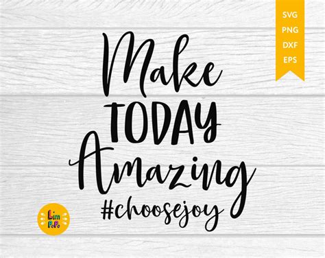 Make Today Amazing SVG Inspirational SVG Choose Joy Svg Etsy