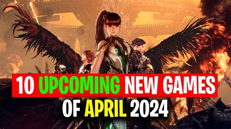 Top 10 Must Play NEW Games Of April 2024 Latest Reveals Trailers