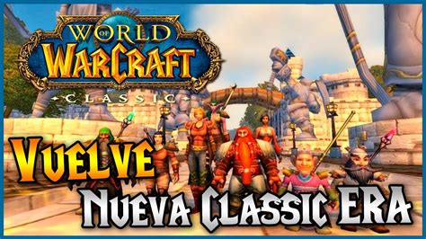 🔥 Nueva Wow Classic Era 🔥 Mucha Gente Esta Volviendo Al Classic Youtube