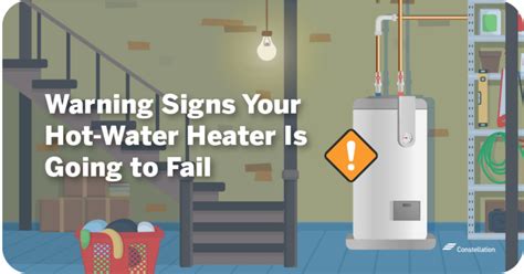 Warning Signs Your Hot Water Heater Is Failing Constellation