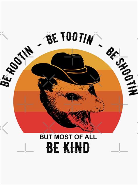 Be Rootin Be Tootin Be Shootin Be Kind Cowboy Opossum Lover Sticker