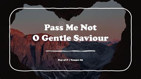 Pass Me Not O Gentle Saviour Piano Accompaniment With Lyrics And Score Key Of F John Irving