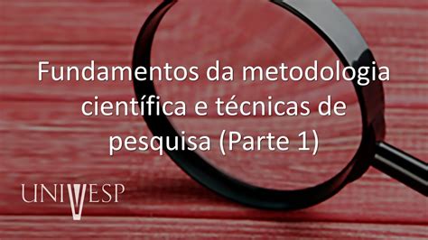 Projetos E Métodos Para A Produção Do Conhecimento Fundamentos Da