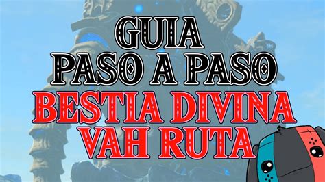 Guía Paso A Paso Bestia Divina Vah Ruta 🔺 Zelda Breath Of The Wild Youtube