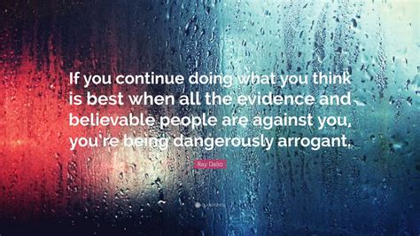 Ray Dalio Quote If You Continue Doing What You Think Is Best When All