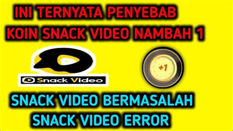 KOIN SNACK VIDEO NAMBAH 1 Penyebab Koin Snack Video Bertambah 1