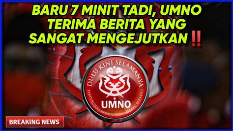 BARU 7 MINIT TADI UMNO TERIMA BERITA YANG SANGAT MENGEJUTKAN YouTube