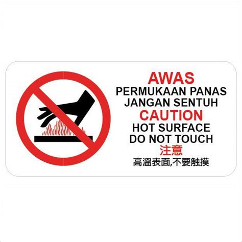 CAUTION HOT SURFACE DO NOT TOUCH AWAS PERMUKAAN PANAS JANGAN SENTUH 注意 高溫表面 不要触摸 PVC SIGN