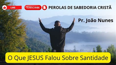 O Que Jesus Falou Sobre Santidade Parte Youtube