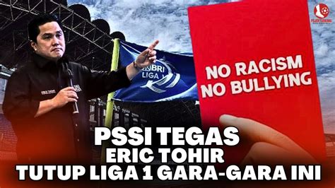 GARA GARA RASISME ERICK THOHIR HENTIKAN LIGA 1 YouTube