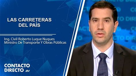 Contacto Directo Con Roberto Luque Ministro De Transportes Y Obras