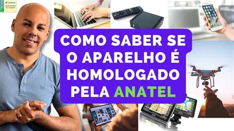 COMO SABER SE UM APARELHO É HOMOLOGADO PELA ANATEL YouTube