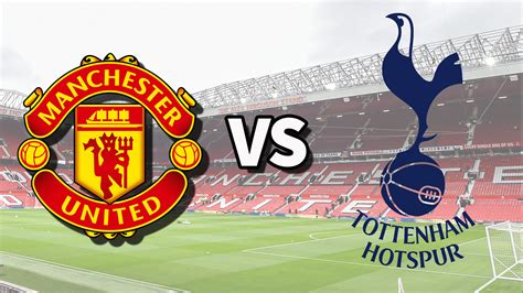 Man Utd Vs Tottenham Live Stream How To Watch Premier League Game