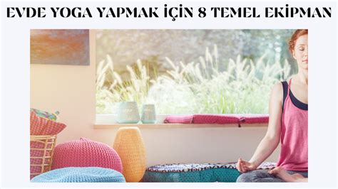 Evde Yoga Yapmak N Temel Ek Pman Omsiva Yoga