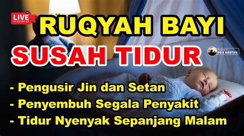 Ayat Ruqyah Bayi Susah Tidur Pengusir Jin Dan Sihir Penenang Hati Dan