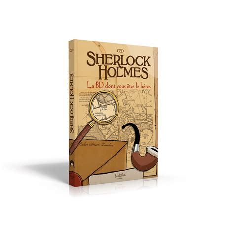 Sherlock Holmes La Bd Dont Vous Tes Le H Ros Makaka Ditions