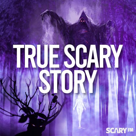 True Scary Story - Society Podcast | Podchaser