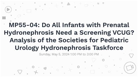 Mp55 04 Do All Infants With Prenatal Hydronephrosis Need A Screening Vcug Analysis Of The