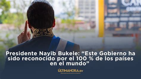 Presidente Nayib Bukele Este Gobierno Ha Sido Reconocido Por El