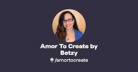 Amor To Create By Betzy Instagram Facebook Tiktok Linktree