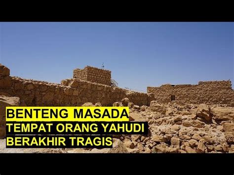 Benteng Masada Tempat Di Mana Orang Yahudi Berakhir Tragis