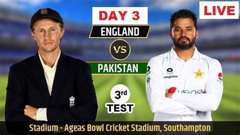 Live Eng Vs Pak 3rd Test Day 3 2020 Cricket Match Score And