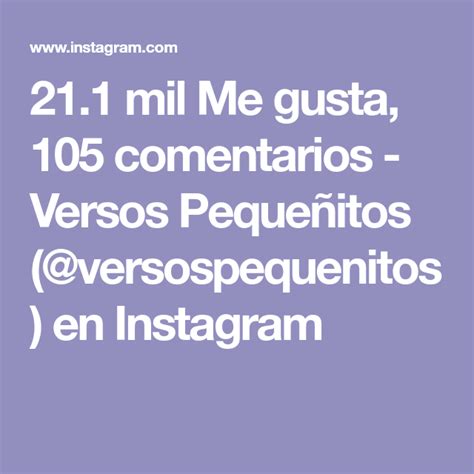 21 1 Mil Me Gusta 105 Comentarios Versos Pequeñitos