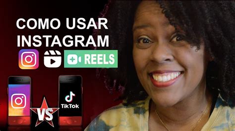 Como Usar Instagram Reels Tik Tok Vs Instagram Reels Youtube