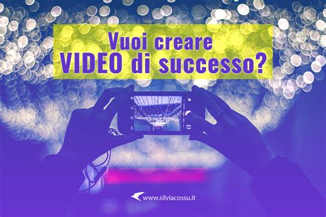 Vuoi Che I Tuoi Video Siano Un Successo Per Il Tuo Business Silvia