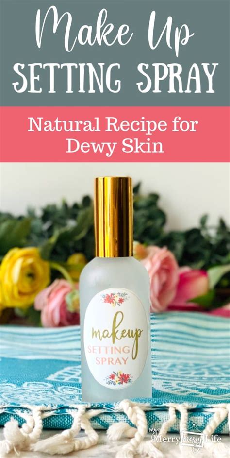 Diy Natural Makeup Setting Spray Recipe Setting Spray Diy Makeup Setting Spray Diy Natural