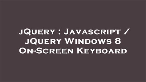 JQuery Javascript JQuery Windows 8 On Screen Keyboard YouTube