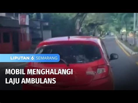 Sebuah Mobil Diduga Berusaha Menghalangi Laju Ambulans Liputan 6