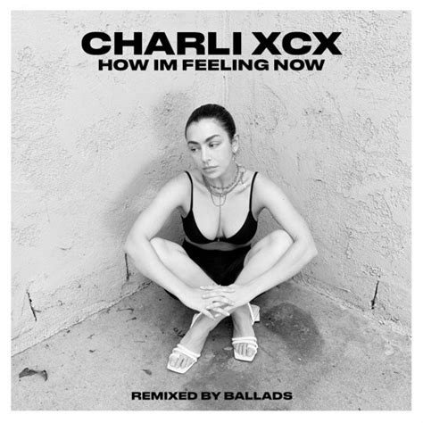 Stream BALLADS | Listen to charli xcx - how i'm feeling now (remixed by ballads) playlist online ...