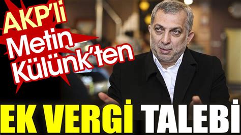 AKPli Metin Külünkten ek vergi talebi