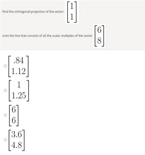 Solved Find the orthogonal projection of the vector: [11] | Chegg.com