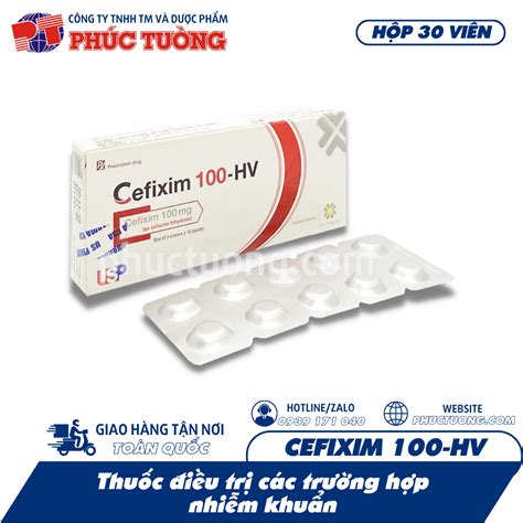 Khái Niệm Và Công Dụng Của Thuốc Cefixim 100 Hv Trong điều Trị Nhiễm Khuẩn