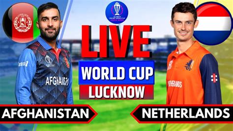 Afghanistan Vs Netherlands Live ICC World Cup 2023 AFG Vs NED Live