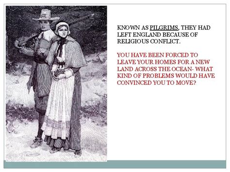 Known As Pilgrims They Had Left England Because