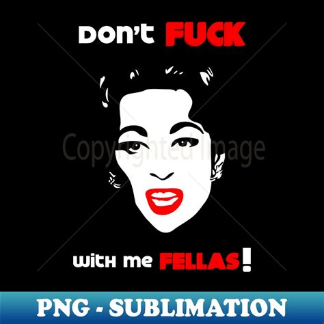 Mommie Dearest Dont Fuck with me Fellas - Pop Art by Willia | Inspire